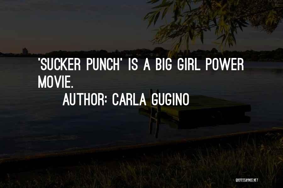 Carla Gugino Quotes: 'sucker Punch' Is A Big Girl Power Movie.
