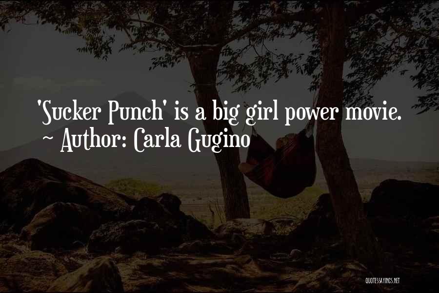 Carla Gugino Quotes: 'sucker Punch' Is A Big Girl Power Movie.