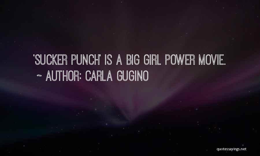 Carla Gugino Quotes: 'sucker Punch' Is A Big Girl Power Movie.