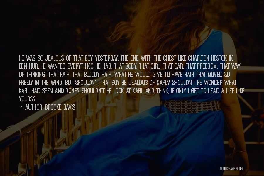 Brooke Davis Quotes: He Was So Jealous Of That Boy Yesterday, The One With The Chest Like Charlton Heston In Ben-hur. He Wanted