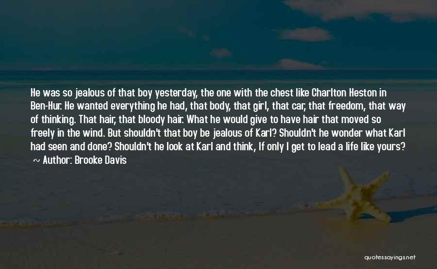 Brooke Davis Quotes: He Was So Jealous Of That Boy Yesterday, The One With The Chest Like Charlton Heston In Ben-hur. He Wanted