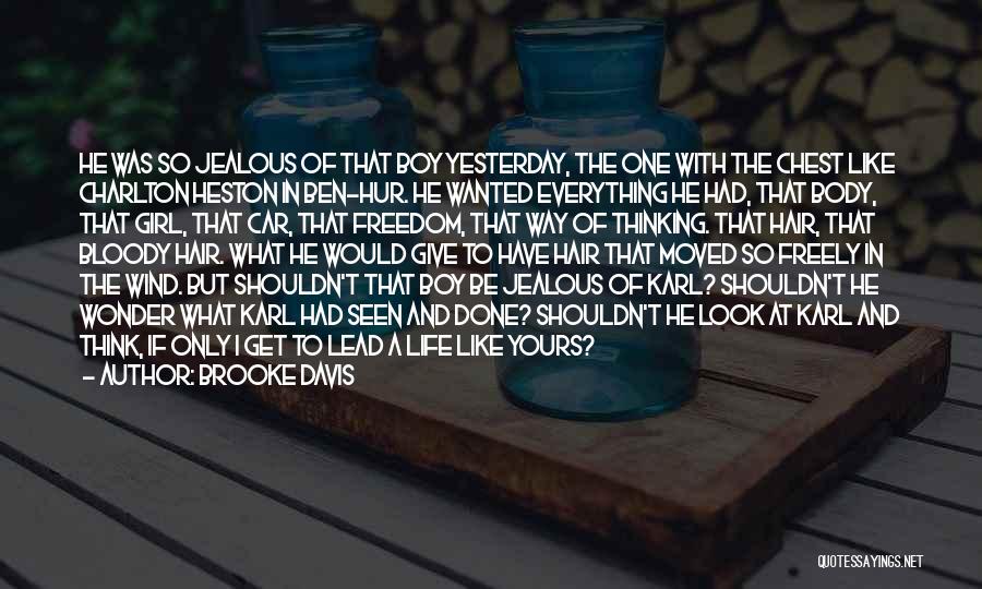 Brooke Davis Quotes: He Was So Jealous Of That Boy Yesterday, The One With The Chest Like Charlton Heston In Ben-hur. He Wanted