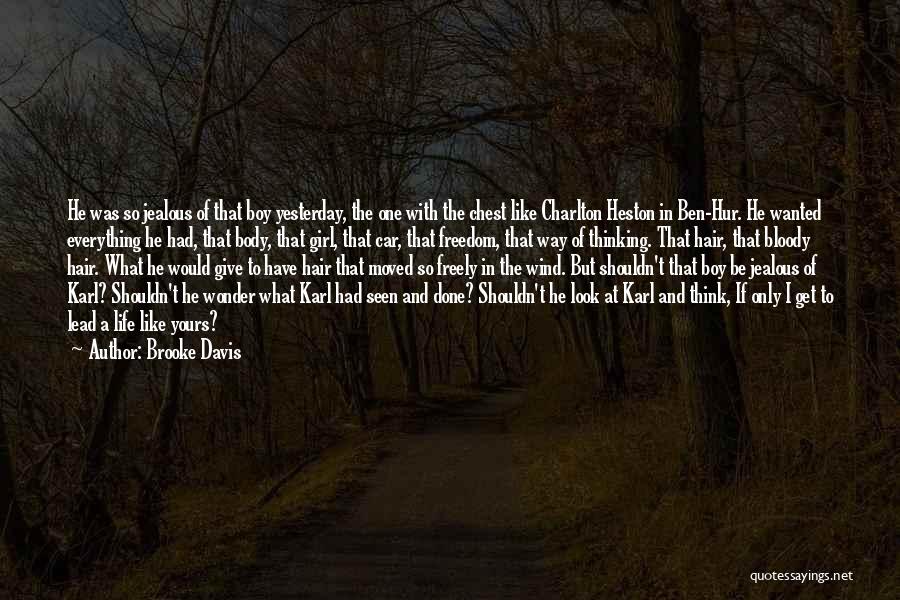 Brooke Davis Quotes: He Was So Jealous Of That Boy Yesterday, The One With The Chest Like Charlton Heston In Ben-hur. He Wanted