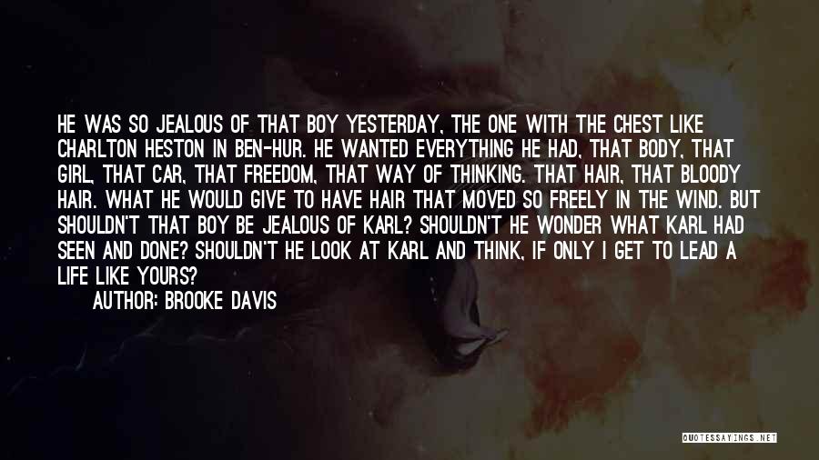 Brooke Davis Quotes: He Was So Jealous Of That Boy Yesterday, The One With The Chest Like Charlton Heston In Ben-hur. He Wanted