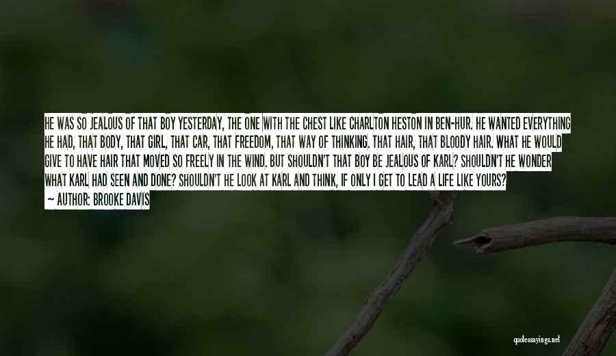 Brooke Davis Quotes: He Was So Jealous Of That Boy Yesterday, The One With The Chest Like Charlton Heston In Ben-hur. He Wanted