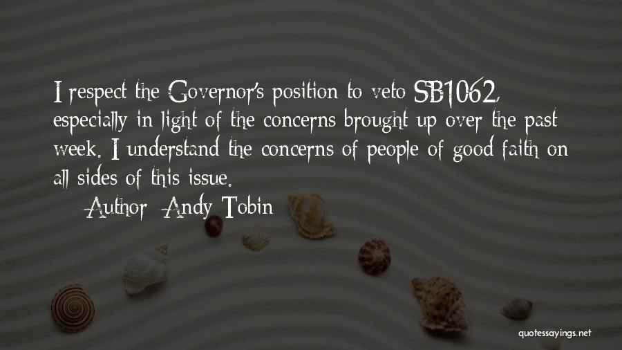 Andy Tobin Quotes: I Respect The Governor's Position To Veto Sb1062, Especially In Light Of The Concerns Brought Up Over The Past Week.