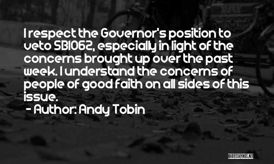 Andy Tobin Quotes: I Respect The Governor's Position To Veto Sb1062, Especially In Light Of The Concerns Brought Up Over The Past Week.
