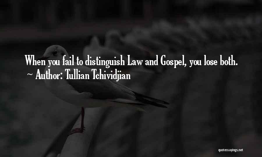 Tullian Tchividjian Quotes: When You Fail To Distinguish Law And Gospel, You Lose Both.