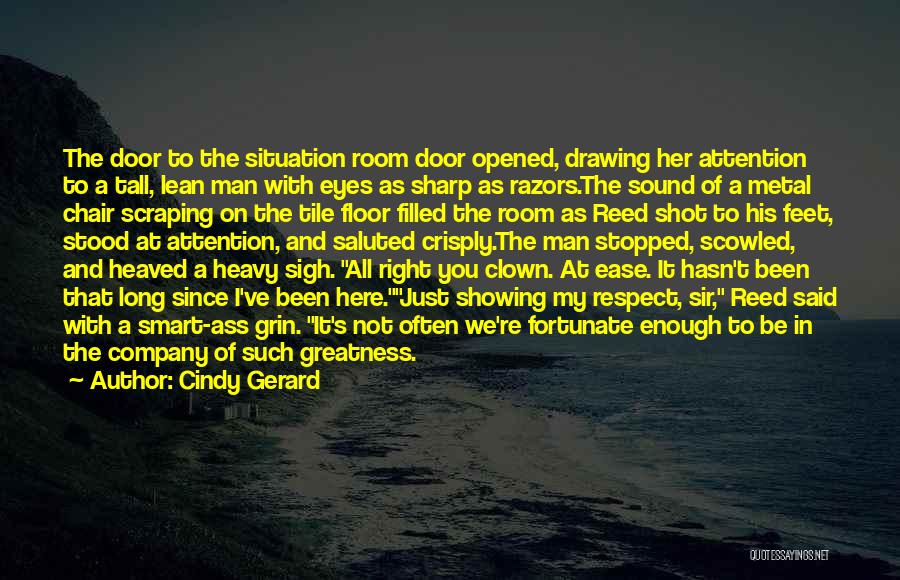 Cindy Gerard Quotes: The Door To The Situation Room Door Opened, Drawing Her Attention To A Tall, Lean Man With Eyes As Sharp