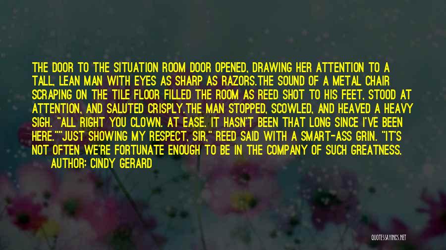 Cindy Gerard Quotes: The Door To The Situation Room Door Opened, Drawing Her Attention To A Tall, Lean Man With Eyes As Sharp