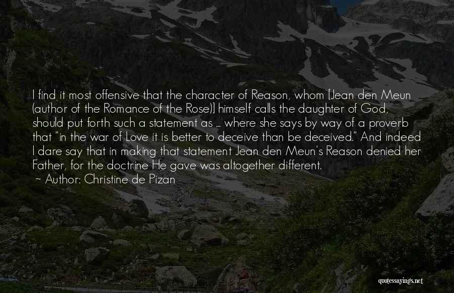 Christine De Pizan Quotes: I Find It Most Offensive That The Character Of Reason, Whom [jean Den Meun (author Of The Romance Of The