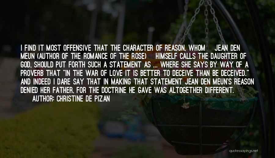 Christine De Pizan Quotes: I Find It Most Offensive That The Character Of Reason, Whom [jean Den Meun (author Of The Romance Of The