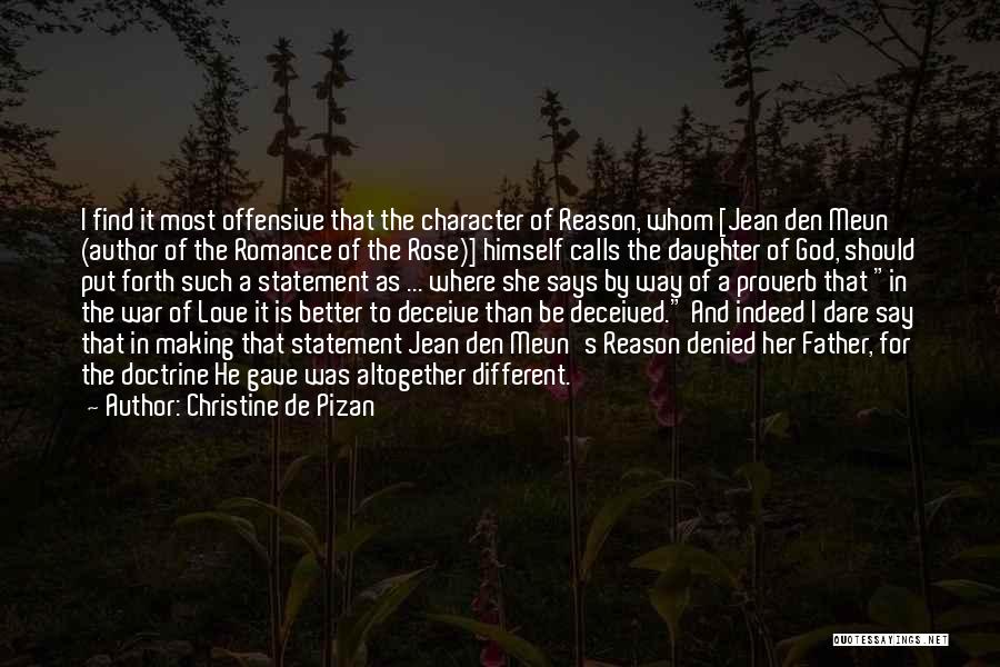 Christine De Pizan Quotes: I Find It Most Offensive That The Character Of Reason, Whom [jean Den Meun (author Of The Romance Of The