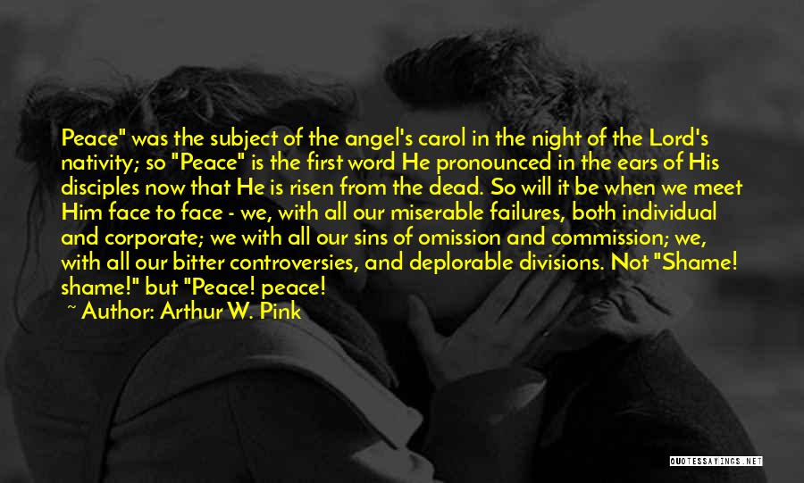 Arthur W. Pink Quotes: Peace Was The Subject Of The Angel's Carol In The Night Of The Lord's Nativity; So Peace Is The First