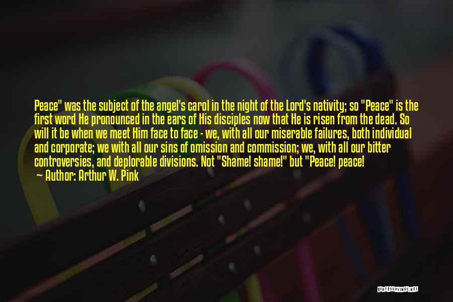 Arthur W. Pink Quotes: Peace Was The Subject Of The Angel's Carol In The Night Of The Lord's Nativity; So Peace Is The First