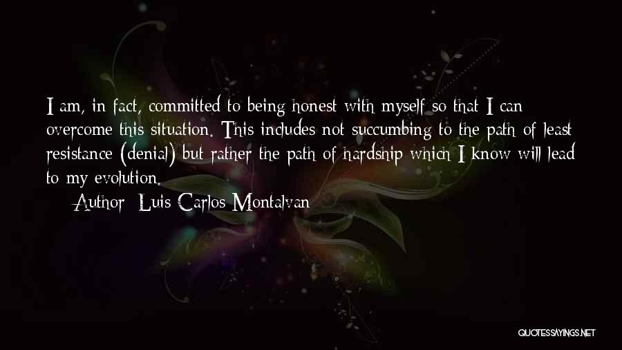 Luis Carlos Montalvan Quotes: I Am, In Fact, Committed To Being Honest With Myself So That I Can Overcome This Situation. This Includes Not