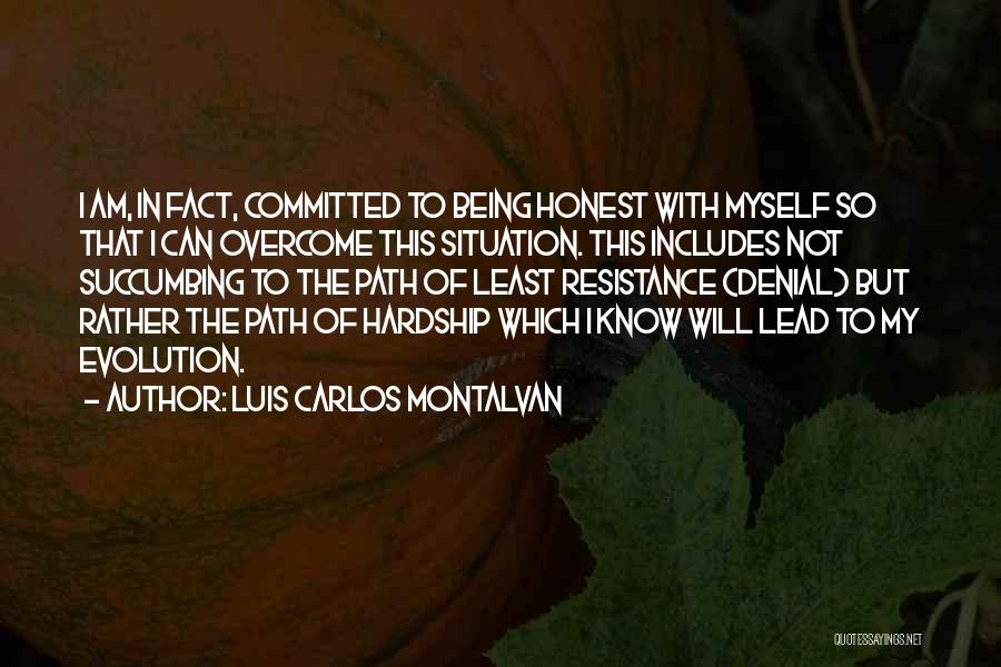 Luis Carlos Montalvan Quotes: I Am, In Fact, Committed To Being Honest With Myself So That I Can Overcome This Situation. This Includes Not