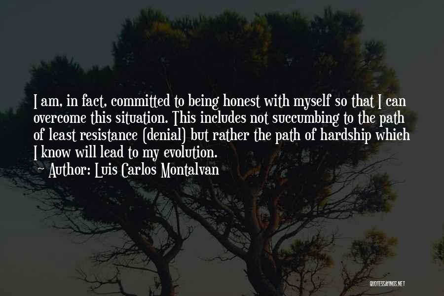 Luis Carlos Montalvan Quotes: I Am, In Fact, Committed To Being Honest With Myself So That I Can Overcome This Situation. This Includes Not