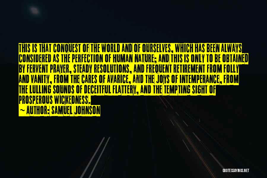 Samuel Johnson Quotes: This Is That Conquest Of The World And Of Ourselves, Which Has Been Always Considered As The Perfection Of Human