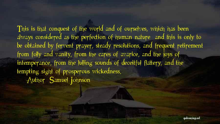 Samuel Johnson Quotes: This Is That Conquest Of The World And Of Ourselves, Which Has Been Always Considered As The Perfection Of Human