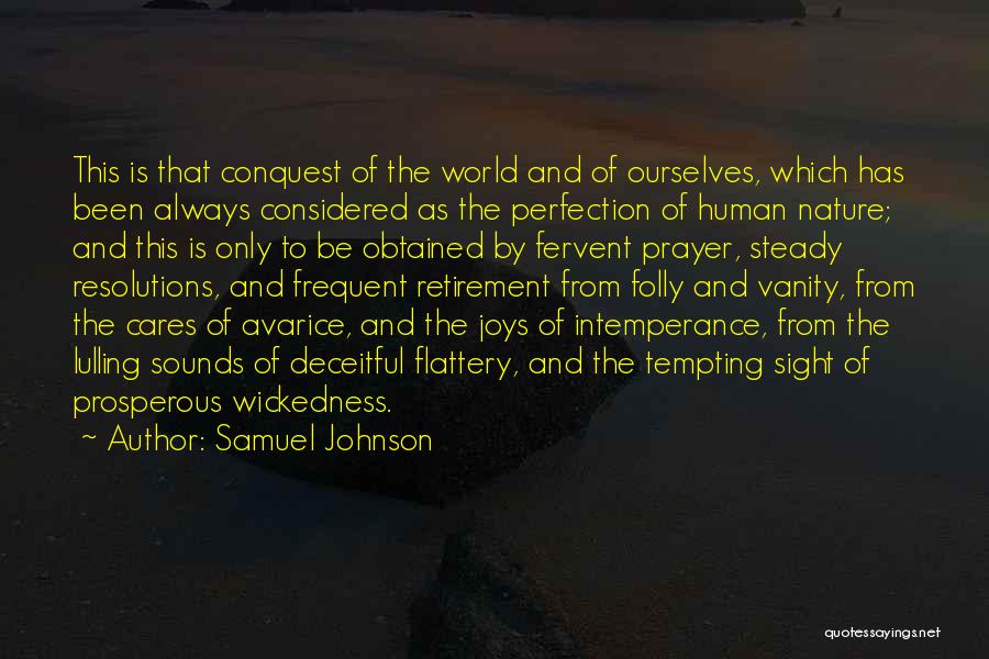 Samuel Johnson Quotes: This Is That Conquest Of The World And Of Ourselves, Which Has Been Always Considered As The Perfection Of Human