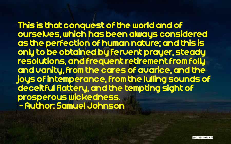 Samuel Johnson Quotes: This Is That Conquest Of The World And Of Ourselves, Which Has Been Always Considered As The Perfection Of Human