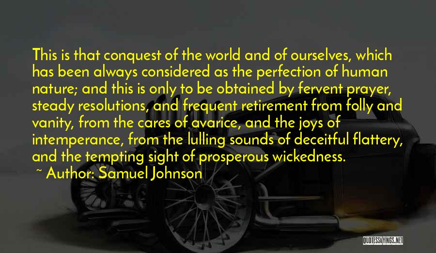 Samuel Johnson Quotes: This Is That Conquest Of The World And Of Ourselves, Which Has Been Always Considered As The Perfection Of Human