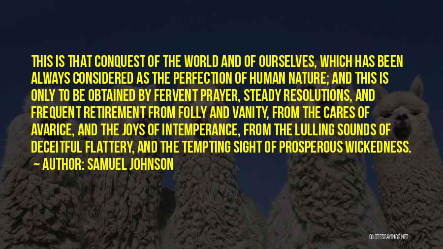 Samuel Johnson Quotes: This Is That Conquest Of The World And Of Ourselves, Which Has Been Always Considered As The Perfection Of Human