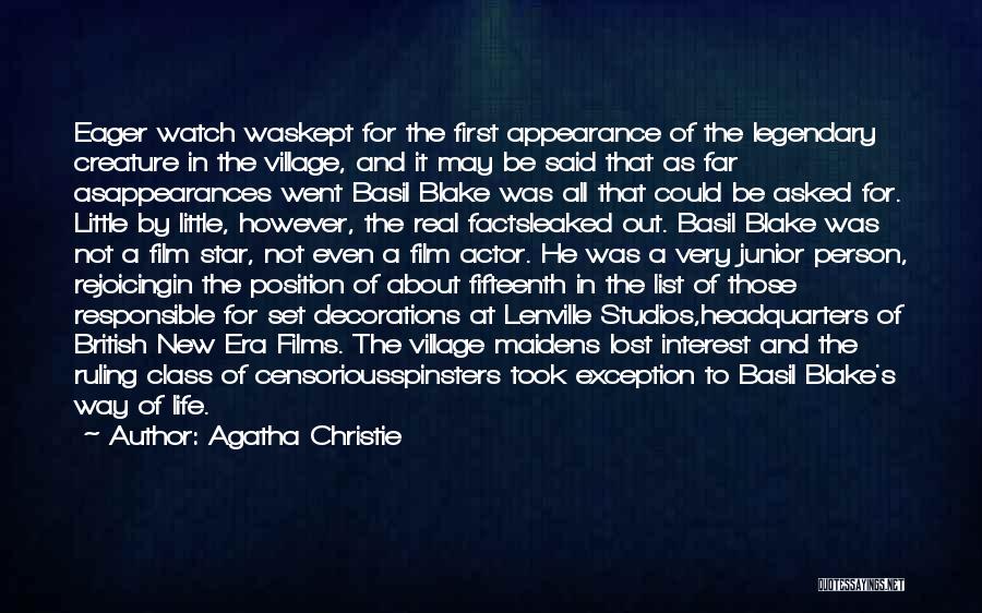 Agatha Christie Quotes: Eager Watch Waskept For The First Appearance Of The Legendary Creature In The Village, And It May Be Said That