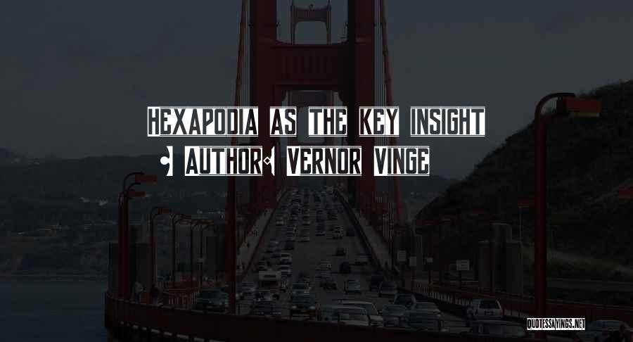 Vernor Vinge Quotes: Hexapodia As The Key Insight