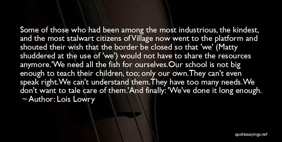 Lois Lowry Quotes: Some Of Those Who Had Been Among The Most Industrious, The Kindest, And The Most Stalwart Citizens Of Village Now