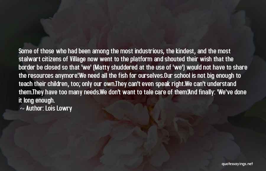 Lois Lowry Quotes: Some Of Those Who Had Been Among The Most Industrious, The Kindest, And The Most Stalwart Citizens Of Village Now