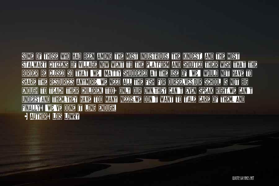 Lois Lowry Quotes: Some Of Those Who Had Been Among The Most Industrious, The Kindest, And The Most Stalwart Citizens Of Village Now