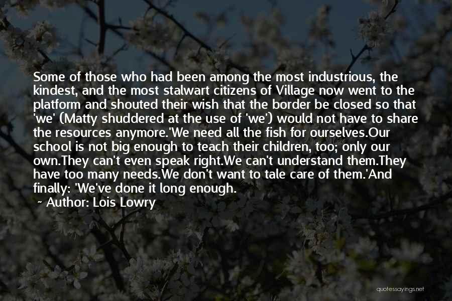 Lois Lowry Quotes: Some Of Those Who Had Been Among The Most Industrious, The Kindest, And The Most Stalwart Citizens Of Village Now