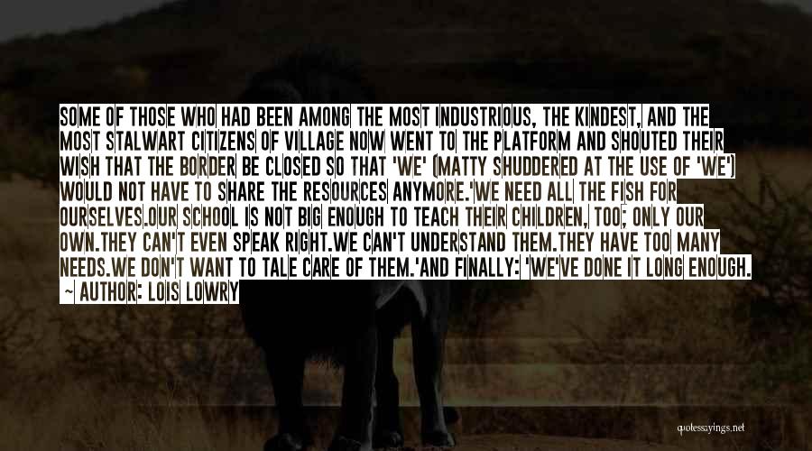 Lois Lowry Quotes: Some Of Those Who Had Been Among The Most Industrious, The Kindest, And The Most Stalwart Citizens Of Village Now