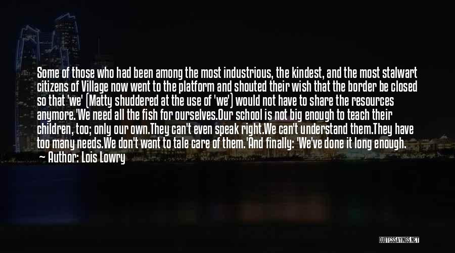 Lois Lowry Quotes: Some Of Those Who Had Been Among The Most Industrious, The Kindest, And The Most Stalwart Citizens Of Village Now