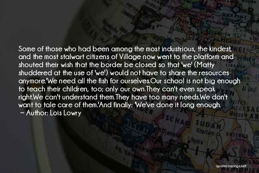 Lois Lowry Quotes: Some Of Those Who Had Been Among The Most Industrious, The Kindest, And The Most Stalwart Citizens Of Village Now