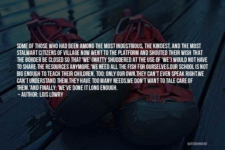 Lois Lowry Quotes: Some Of Those Who Had Been Among The Most Industrious, The Kindest, And The Most Stalwart Citizens Of Village Now