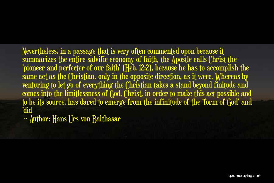 Hans Urs Von Balthasar Quotes: Nevertheless, In A Passage That Is Very Often Commented Upon Because It Summarizes The Entire Salvific Economy Of Faith, The