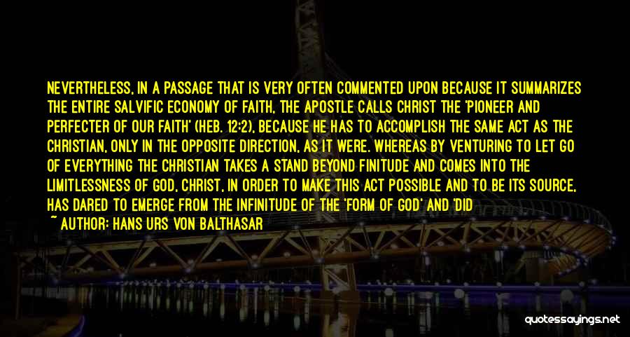 Hans Urs Von Balthasar Quotes: Nevertheless, In A Passage That Is Very Often Commented Upon Because It Summarizes The Entire Salvific Economy Of Faith, The