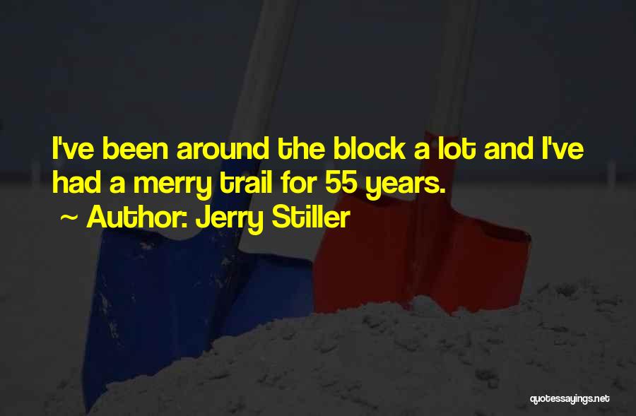 Jerry Stiller Quotes: I've Been Around The Block A Lot And I've Had A Merry Trail For 55 Years.