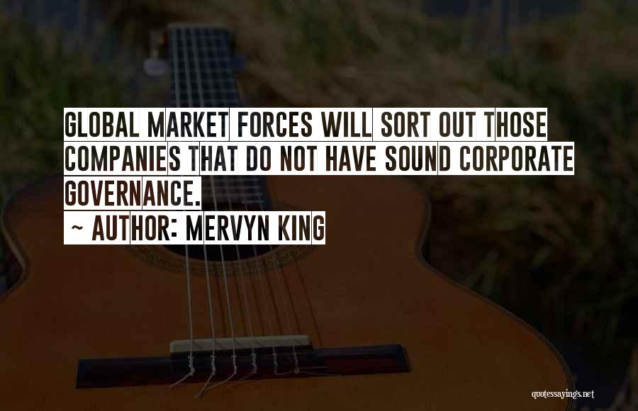 Mervyn King Quotes: Global Market Forces Will Sort Out Those Companies That Do Not Have Sound Corporate Governance.