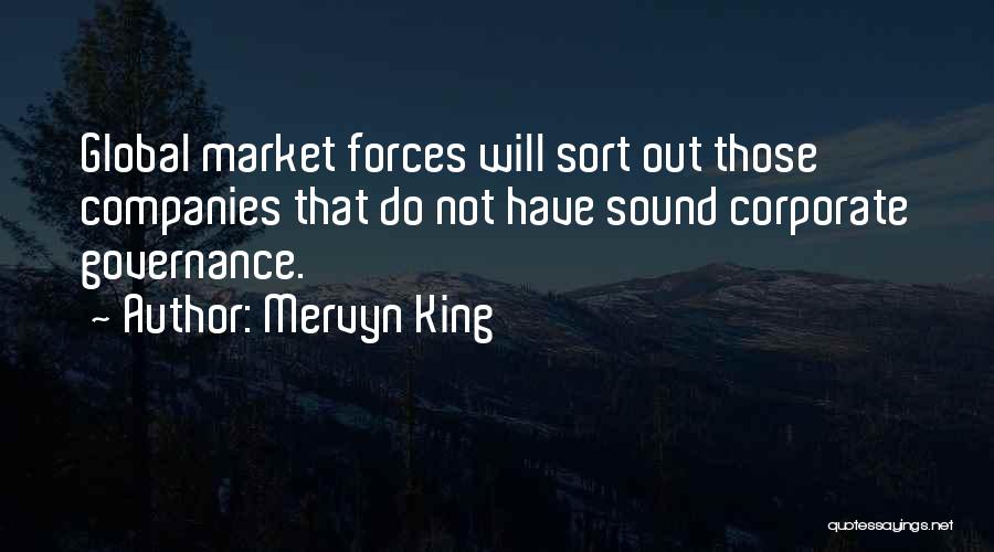 Mervyn King Quotes: Global Market Forces Will Sort Out Those Companies That Do Not Have Sound Corporate Governance.