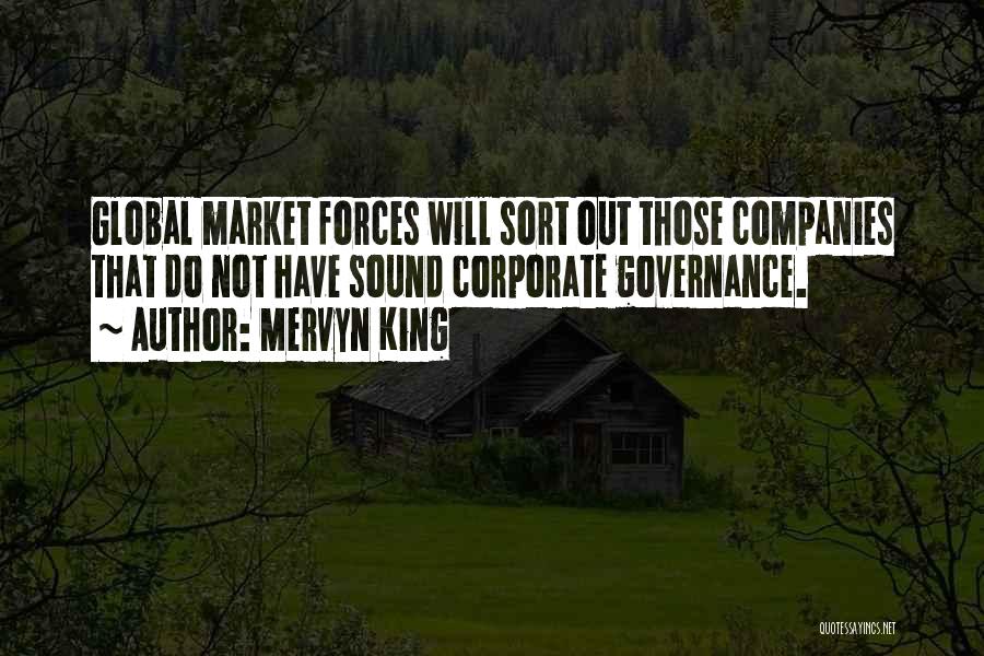 Mervyn King Quotes: Global Market Forces Will Sort Out Those Companies That Do Not Have Sound Corporate Governance.