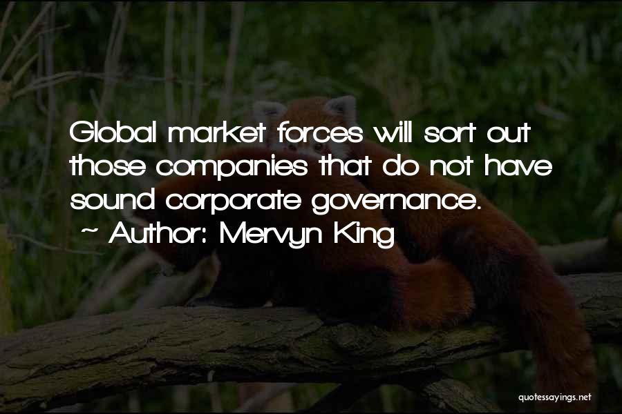 Mervyn King Quotes: Global Market Forces Will Sort Out Those Companies That Do Not Have Sound Corporate Governance.