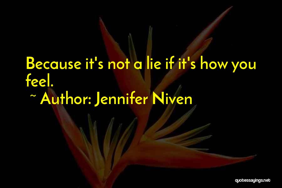 Jennifer Niven Quotes: Because It's Not A Lie If It's How You Feel.