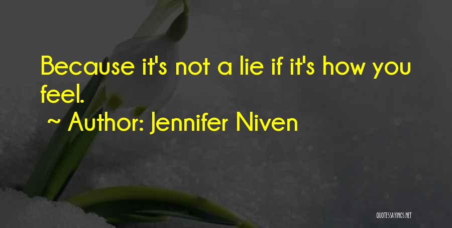 Jennifer Niven Quotes: Because It's Not A Lie If It's How You Feel.