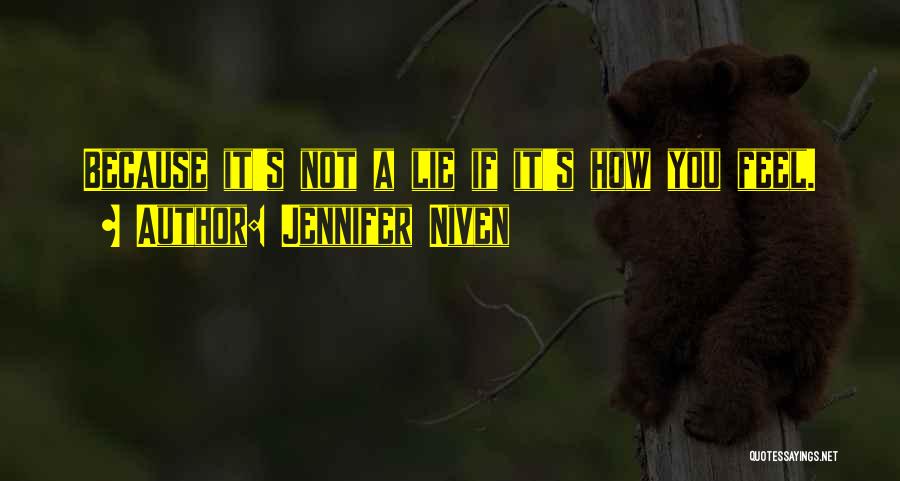 Jennifer Niven Quotes: Because It's Not A Lie If It's How You Feel.