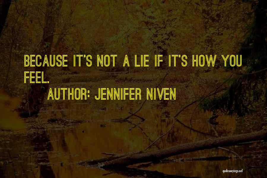 Jennifer Niven Quotes: Because It's Not A Lie If It's How You Feel.