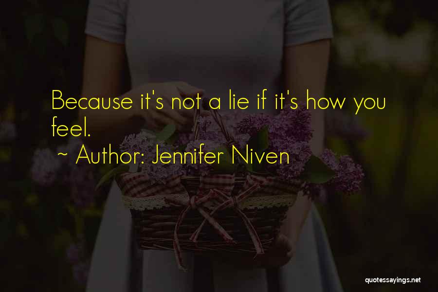 Jennifer Niven Quotes: Because It's Not A Lie If It's How You Feel.